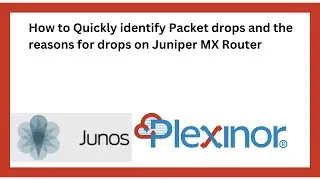 How to Quickly identify Packet drops and the reasons for drops on Juniper MX Router