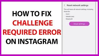 How to Fix Challenge Required Error on Instagram in 2024