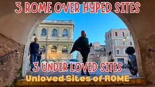 Over Hyped And Under Loved Sites of Rome