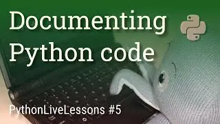 Documenting Python code (docstrings) [PythonLiveLessons #5]