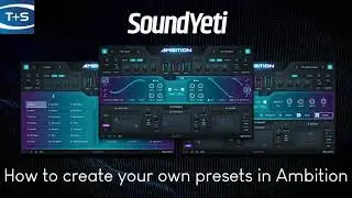 Sound Yeti Ambition - How to create your own presets