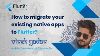 How to migrate your existing Native Apps to Flutter by Vivek Yadav - Flutter Conf India 2022 💙