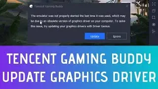 How To Fix Tencent Gaming Buddy Update Your Graphics Driver Problem