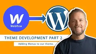 How to add Menus to a WordPress Theme. Part 2 of Webflow to WordPress Theme Development series.