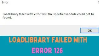 How to Fix Loadlibrary Failed With Error 126 in Windows 11