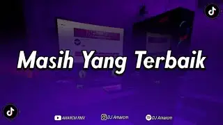 DJ Masih Yang Terbaik By DJ Amarcm