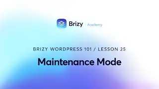 Make Your Website Shine with Brizy WordPress: Maintenance Mode | Lesson 25