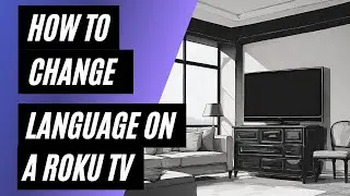 How To Change Language on a Roku TV