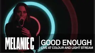 MELANIE C  - Good Enough [Live at Colour And Light Stream]