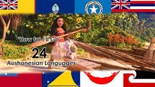 Moana: 24 Austronesian Languages Multi-language collab  HQ With flags and Lyrics