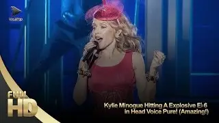 (Full HD) High Notes: Kylie Minogue Hitting A Explosive E♭6 in Head Voice Pure! (Amazing!)