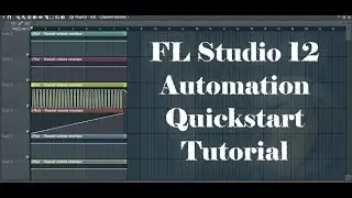 FL Studio 12 Automation Quickstart Tutorial - 95% of What You Need To Know in Less Than 5 Minutes