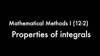 Properties of integrals [Mathematical Methods I (12-2)]