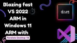 Blazing fast Visual Studio 2022 ARM in Windows 11 ARM with Parallels Desktop 18 in Apple M1