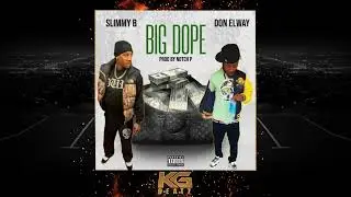 Don Elway x Slimmy B. - Big Dope [Prod. By Notch P.]