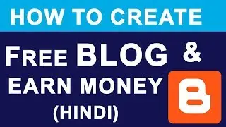 Create FREE BLOG & Earn Money Online | What is Blogger ? | Full Basic Tutorial Guide in Hindi