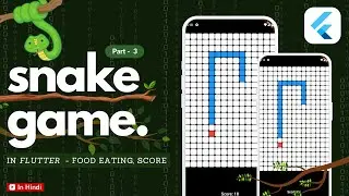 Snake Game - Implementing Food Eating and Score in Flutter || Part - 3
