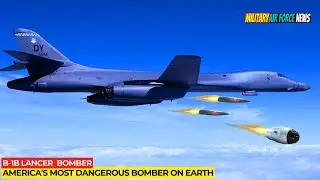 B-1B Lancer - America's Most Dangerous Bomber on Earth