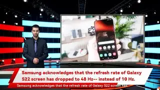 Samsung acknowledges that the refresh rate of Galaxy S22 screen has dropped to 48 Hz-- instead of 1