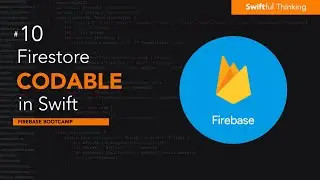 Fetching Firebase Firestore data with Codable in Swift | Firebase Bootcamp #10