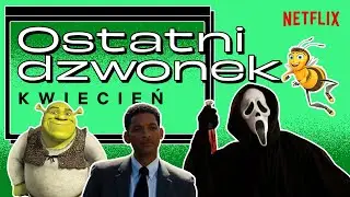 Ostatni dzwonek na seans | Kwiecień 2023 | Netflix