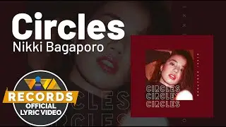 Circles - Nikki Bagaporo (Official Lyric Video)