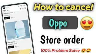 How to cancel order on oppo store