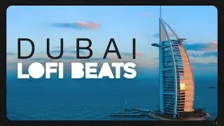 Luxury Dubai Vibes - Lo Fi Beats