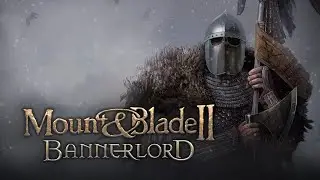 От солдата до короля! Mount & Blade II: Bannerlord