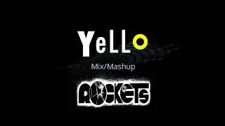 YELLO + Rockets mix/mashup