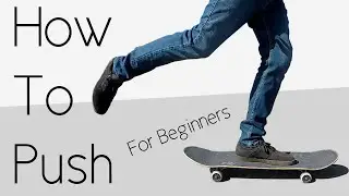 How To Push On A Skateboard For Beginners