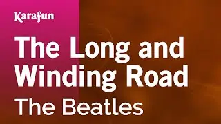 The Long and Winding Road - The Beatles | Karaoke Version | KaraFun