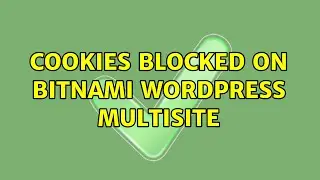 Cookies Blocked on Bitnami Wordpress Multisite