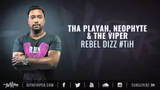 Tha Playah, Neophyte & The Viper - Rebel Dizz #TiH