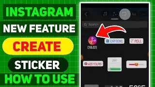 Instagram Story New Create Option|Instagram Create Option Kaise Use Kare|Create Stickers|