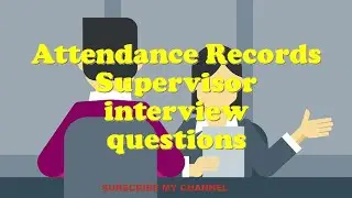 Attendance Records Supervisor interview questions