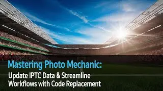 Mastering Photo Mechanic: Update IPTC Data & Streamline Workflows with Code Replacement