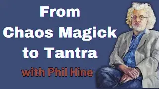 From Chaos Magick to Tantra with Phil Hine