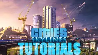 Cities Skylines Tutorials: 1 - The Opener (No Mods or DLC)