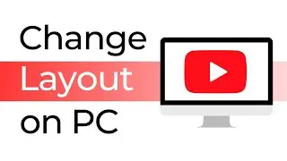 How to Change YouTube Layout on PC