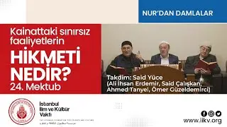 Kainattaki sınırsız faaliyetlerin hikmeti nedir? 24. Mektub-Takdim: Said Yüce