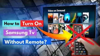 How to Turn on a Samsung TV Without a Remote? [ How to control a Samsung TV without a Remote? ]