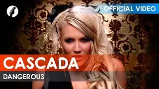 Cascada - Dangerous (Official Video / HD)