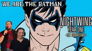 BAT-BREAKDOWN - 'Nightwing: Year One' | We Are The Batman podcast Ep. 122