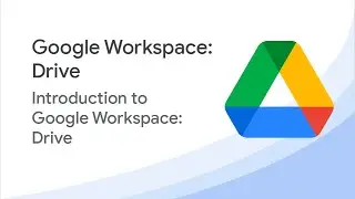 Google Workspace: Drive - Part 1 | Grow with Google