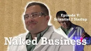 Naked Business: Scientist 2 Startup