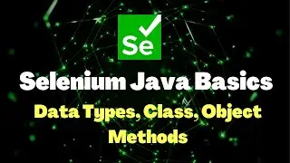 Selenium with Java Tutorials | Core Java Concepts Data Types, Method, Object, Class for Selenium