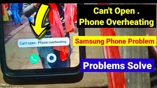 can't open phone overheating | Can't open Phone overheating samsung | Device Overheating Problem