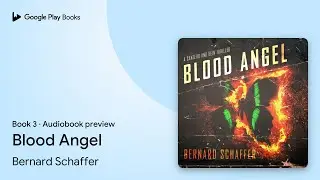 Blood Angel Book 3 by Bernard Schaffer · Audiobook preview