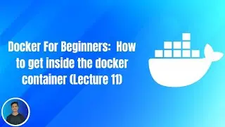 Docker For Beginners:  How to get inside the docker container (Lecture 11)